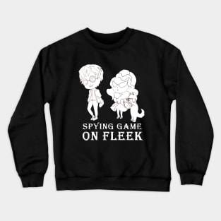 spying game is on fleek Crewneck Sweatshirt